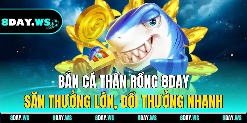 Bắn Cá Thần Rồng 8Day