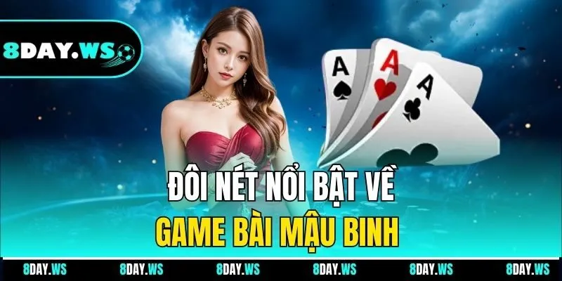 Đôi nét nổi bật về game bài Mậu Binh 