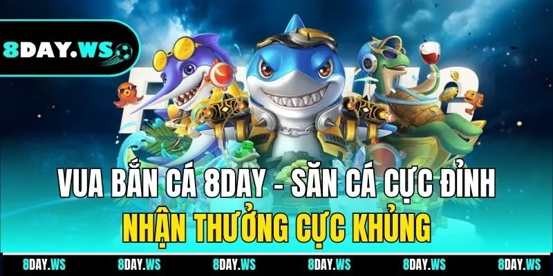 Vua bắn cá 8DAY