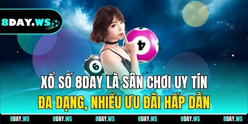 Xổ số 8day là sân chơi uy tín, đa dạng, nhiều ưu đãi hấp dẫn