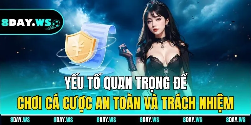 Yếu tố quan trọng để chơi cá cược an toàn và trách nhiệm